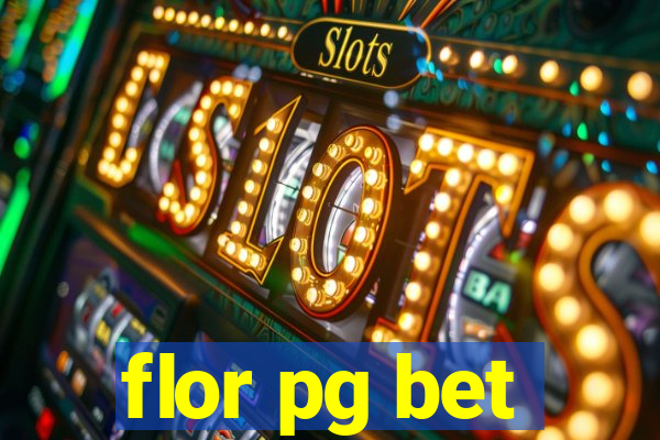 flor pg bet